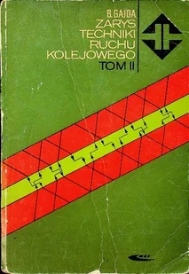 Zarys techniki ruchu kolejowego Tom II - Technika - miniaturka - grafika 1