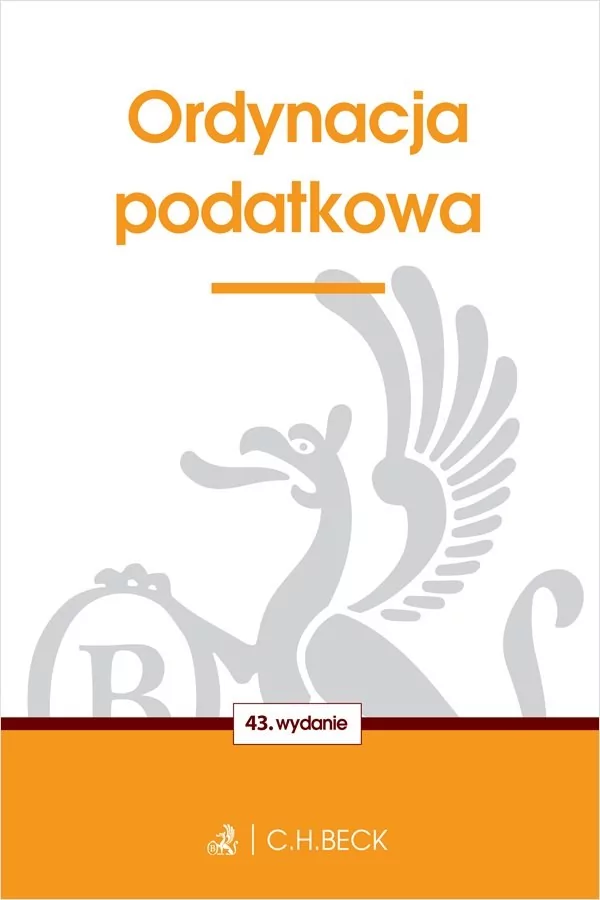 C.H.Beck Ordynacja podatkowa wyd. 43 - Opracowanie zbiorowe