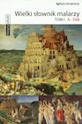 Wielki słownik malarzy. Tom 1: A - Dek - Książki o kulturze i sztuce - miniaturka - grafika 1
