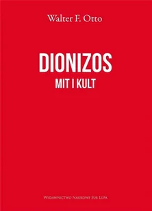 Sub Lupa Dionizos. Mit i kult, wydanie 2 Walter F. Otto - Kulturoznawstwo i antropologia - miniaturka - grafika 2
