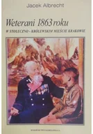 Historia Polski - Weterani 1863 roku w stołeczno-królewskim mieście Krakowie - miniaturka - grafika 1