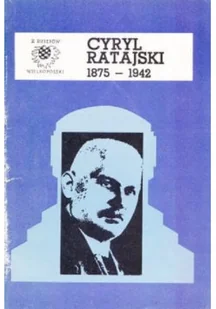 Cyryl Ratajski 1875 - 1942 - Biografie i autobiografie - miniaturka - grafika 1