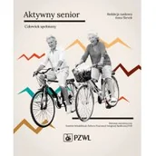 Powieści - Wydawnictwo Lekarskie PZWL Aktywny senior Człowiek spełniony - miniaturka - grafika 1