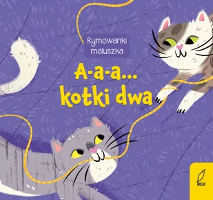 Rymownki maluszka A-a-a kotki dwa Praca zbiorowa - Wierszyki, rymowanki, piosenki - miniaturka - grafika 1