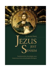 Jezus jest Sensem. Fundamentalna chrystologia sensu inspirowana twórczością Josepha Ratzingera - Religia i religioznawstwo - miniaturka - grafika 1