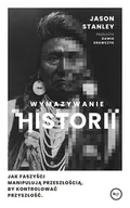 Felietony i reportaże - Wymazywanie historii. Jak faszyści manipulują przeszłością, by kontrolować przyszłość - miniaturka - grafika 1