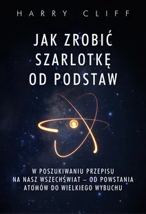 Jak zrobić szarlotkę od podstaw. W poszukiwaniu przepisu na nasz Wszechświat - od powstania atomów do Wielkiego Wybuchu - Felietony i reportaże - miniaturka - grafika 1