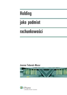 Holding Jako Podmiot Rachunkowości - Finanse, księgowość, bankowość - miniaturka - grafika 1