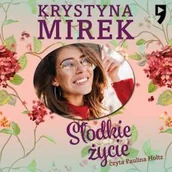 Audiobooki - literatura popularnonaukowa - Słodkie życie Krystyna Mirek - miniaturka - grafika 1