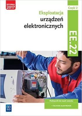 WSiP Kwalifikacja EE.22. Eksploatacja urządzeń elektronicznych. Podręcznik do nauki zawodu technik elektronik. Część 2 Piotr Brzozowski