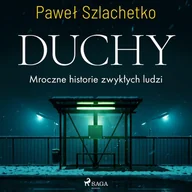 Audiobooki - fantastyka i horror - Duchy. Mroczne historie zwykłych ludzi - miniaturka - grafika 1