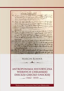 UMCS Wydawnictwo Uniwersytetu Marii Curie-Skłodows Antroponimia historyczna wiernych chełmskiej diecezji grecko-unickiej (1662-1810) Marcin Kojder - Filozofia i socjologia UMCS Wydawnictwo Uniwersytetu Marii Curie-Skłodows Antroponimia historyczna wiernych chełmskiej diecezji grecko-unickiej (1662-1810) Marcin Kojder - Filozofia i socjologia - miniaturka - grafika 1
