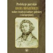 Pamiętniki, dzienniki, listy - Prelekcje paryskie Adama Mickiewicza wobec tradycji kultury polskiej i europejskiej - Wydawnictwa Uniwersytetu Warszawskiego - miniaturka - grafika 1