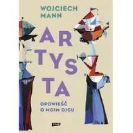 Biografie i autobiografie - Wojciech Mann Artysta Opowieść o moim ojcu - miniaturka - grafika 1