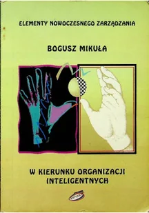 W kierunku organizacji inteligentnych - Zarządzanie - miniaturka - grafika 1