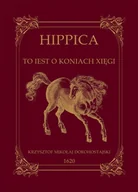 Poradniki hobbystyczne - Graf-ika Hippica To iest o koniach xięgi Dorohostajski Krzysztof Mikołaj - miniaturka - grafika 1