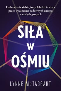 Aba Siła w ośmiu Uzdrawianie siebie innych ludzi i świata przez uwalnianie cudownych energii - Zdrowie - poradniki - miniaturka - grafika 1
