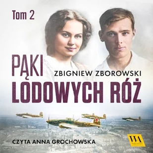 Pąki lodowych róż. Tom 2 Zbigniew Zborowski - Audiobooki - literatura popularnonaukowa - miniaturka - grafika 1