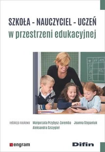 Szkoła nauczyciel uczeń w przestrzeni edukacyjnej - Pedagogika i dydaktyka - miniaturka - grafika 1