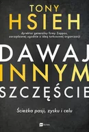 Audiobooki - literatura popularnonaukowa - Dawaj innym szczęście Ścieżka pasji zysku i celu Tony Hsieh MP3) - miniaturka - grafika 1