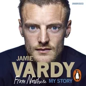 Audiobooki obcojęzyczne - Jamie Vardy: From Nowhere, My Story - miniaturka - grafika 1