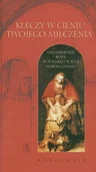 Poezja - Klęczy w cieniu twojego milczenia. Antologia - miniaturka - grafika 1