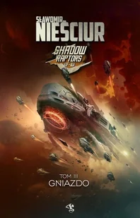 Gniazdo Shadow Raptors Tom 3 Sławomir Nieściur - Fantasy - miniaturka - grafika 2