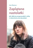 E-booki - poradniki - Zaplątane nastolatki. Jak dobrze przeprowadzić córkę z dzieciństwa do dorosłości - miniaturka - grafika 1