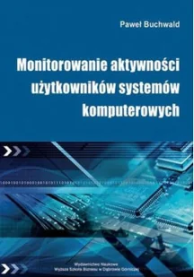 Monitorowanie aktywności użytkowników systemów komputerowych - Systemy operacyjne i oprogramowanie - miniaturka - grafika 1
