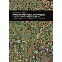 Planowanie przestrzenne jako narzędzie ochrony Małgorzata Mirecka - Podręczniki dla szkół wyższych - miniaturka - grafika 1