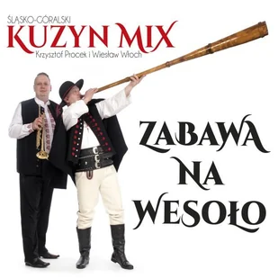 Krzysztof Procek; Wiesław Włoch Zabawa na wesoło Śląsko-góralski kuzyn mix - Muzyka biesiadna - miniaturka - grafika 2