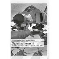 Historia Polski - Infort Editions Ogień na pustyni Konflikt izraelsko-arabski w latach 1967-1973 - Krzysztof Kubiak, Łukasz Mamert Nadolski - miniaturka - grafika 1