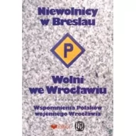 Publicystyka - EMKA Niewolnicy w Breslau Wolni we Wrocławiu Wspomnienia Polaków wojennego Wrocławia Anna Kosmulska - miniaturka - grafika 1