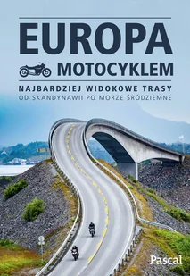 Europa motocyklem. Najbardziej widokowe trasy od Skandynawii po Morze Śródziemne - Przewodniki - miniaturka - grafika 1