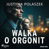Audiobooki - kryminał, sensacja, thriller - Walka o orgonit Justyna Polaszek - miniaturka - grafika 1