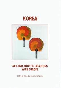 Korea art and artistic relations with Europe - Agnieszka Kluczewska-Wójcik - Historia świata - miniaturka - grafika 1