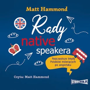 Rady native speakera. Najczęstsze błędy Polaków mówiących po angielsku Matt Hammond - Audiobooki do nauki języków - miniaturka - grafika 1