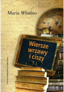 Wiersze wrzawy i ciszy Włodno Maria - Poezja - miniaturka - grafika 2