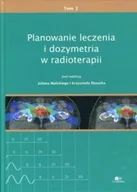 Książki medyczne - Planowanie leczenia i dozymetria w radioterapii Tom 1 - miniaturka - grafika 1