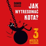 Audiobooki - poradniki - Wiedza tajemna. Jak wytresować kota. Część 3 - miniaturka - grafika 1