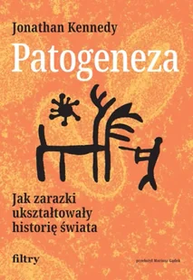 Patogeneza. Jak zarazki ukształtowały historię świata - Jonathan Kennedy - Felietony i reportaże - miniaturka - grafika 1