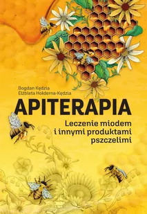 Apiterapia. Leczenie miodem i innymi produktami pszczelimi - E-booki - poradniki - miniaturka - grafika 1