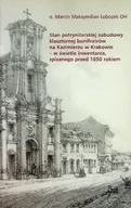 Książki o kulturze i sztuce - Stan potrynitarskiej zabudowy klasztornej bonifratrów na Kazimierzu w Krakowie - w świetle inwentarza spisanego przed 1850 rokiem - miniaturka - grafika 1