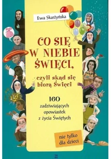 Wydawnictwo Diecezjalne Sandomierz Ewa Skarżyńska Co się w niebie święci czyli skąd się biorą Święci - Albumy - historia - miniaturka - grafika 2