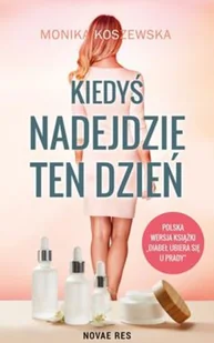 Kiedyś Nadejdzie Ten Dzień Monika Koszewska - Opowiadania Kiedyś Nadejdzie Ten Dzień Monika Koszewska - Opowiadania - miniaturka - grafika 2