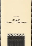 Felietony i reportaże - Ludzka istota literatury - miniaturka - grafika 1