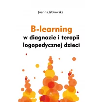 B-learning w diagnozie i terapii logopedycznej dzieci Joanna Jatkowska - Książki edukacyjne - miniaturka - grafika 1