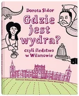 Baśnie, bajki, legendy - Dwie siostry Gdzie jest wydra$246 - czyli śledztwo w Wilanowie - Dorota Sidor - miniaturka - grafika 1