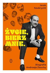 Życie bierz mnie Biografia Andrzeja Zauchy + autograf autora NOWA Używana - Biografie i autobiografie - miniaturka - grafika 1