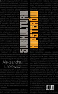Kaziki Subkultura hipsterów - Aleksandra Litorowicz - Książki o kulturze i sztuce - miniaturka - grafika 1